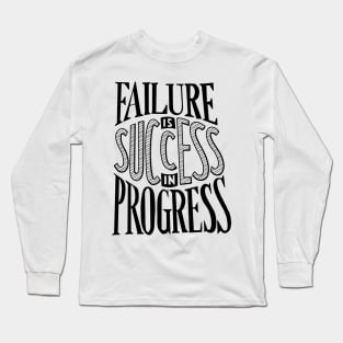 Failure is success in progress B Long Sleeve T-Shirt